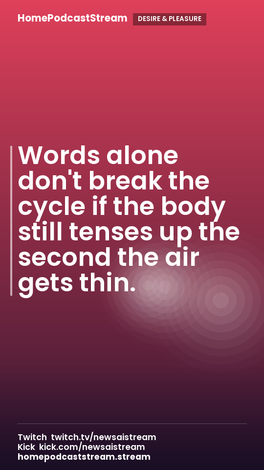 Words alone don't break the cycle if the body still tenses up the second the air gets thin.