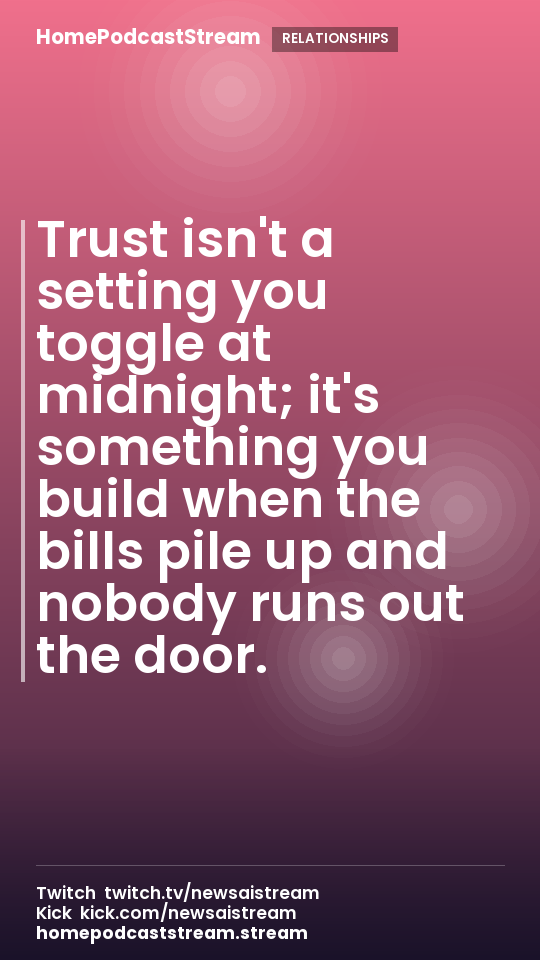 Trust isn't a setting you toggle at midnight; it's something you build when the bills pile up and nobody runs out the door.