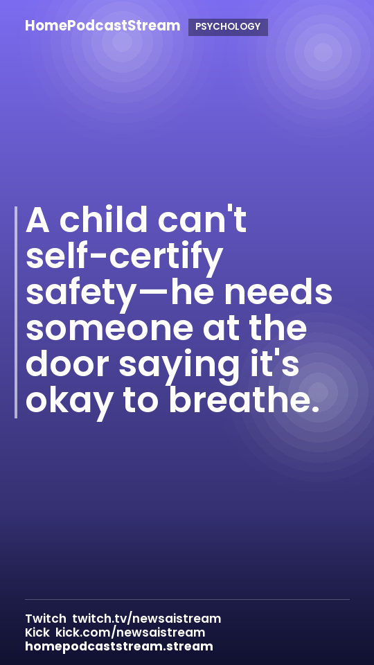 A child can't self-certify safety—he needs someone at the door saying it's okay to breathe.