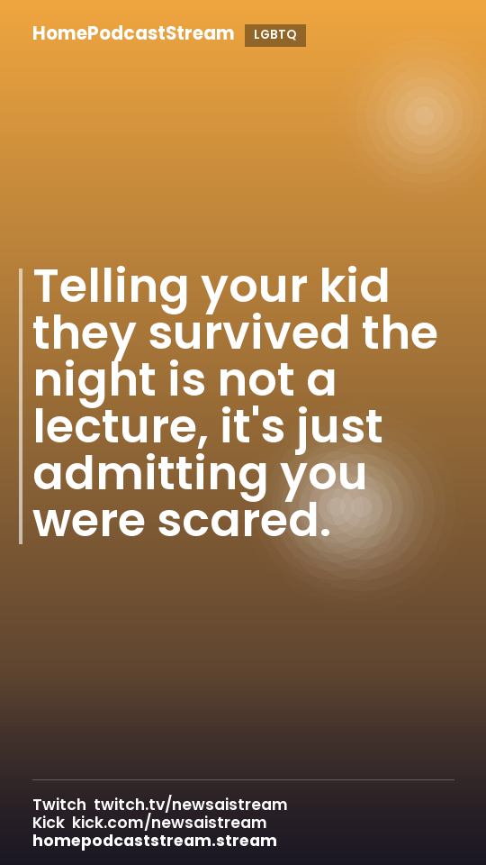 Telling your kid they survived the night is not a lecture, it's just admitting you were scared.