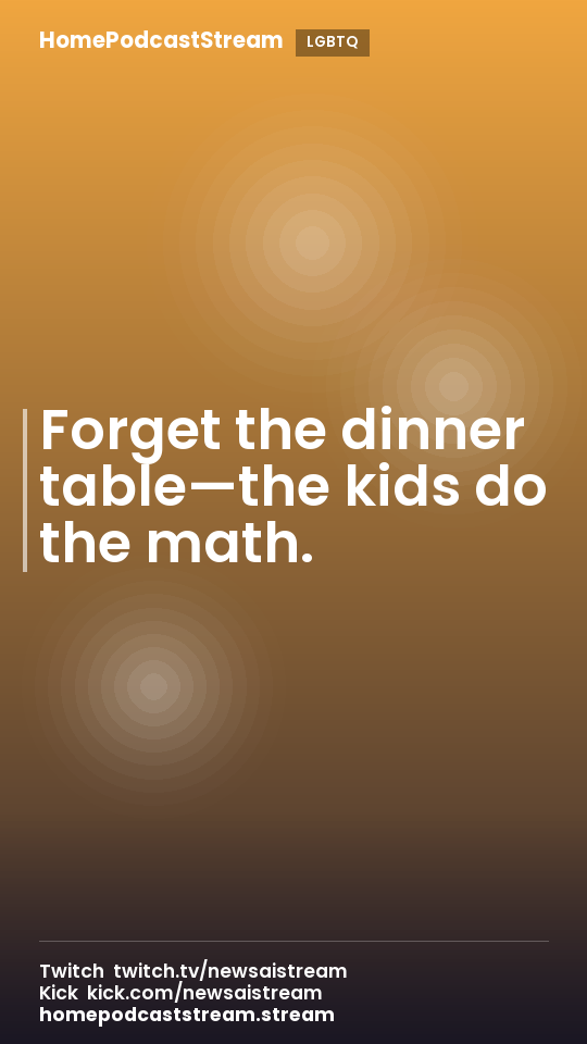 Forget the dinner table—the kids do the math.