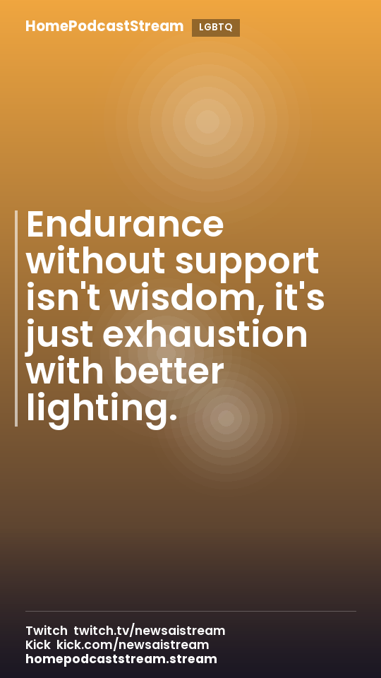 Endurance without support isn't wisdom, it's just exhaustion with better lighting.