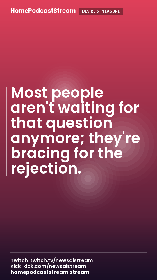 Most people aren't waiting for that question anymore; they're bracing for the rejection.