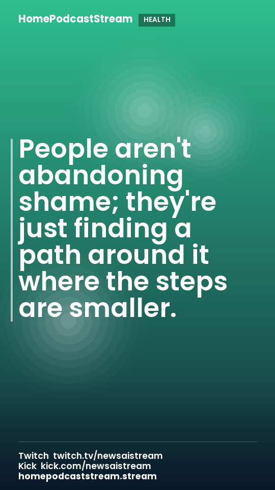 People aren't abandoning shame; they're just finding a path around it where the steps are smaller.