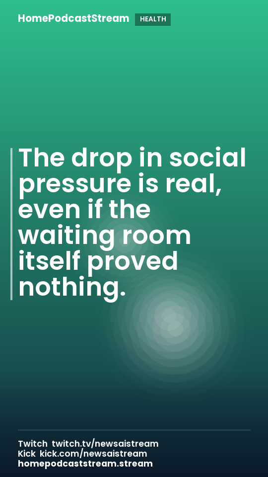The drop in social pressure is real, even if the waiting room itself proved nothing.