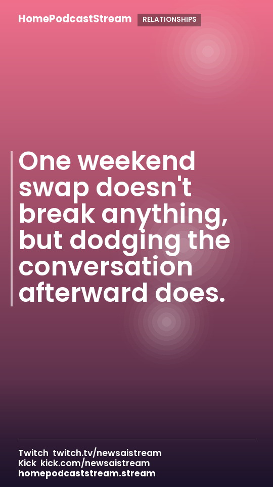 One weekend swap doesn't break anything, but dodging the conversation afterward does.