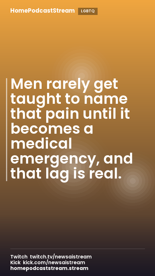 Men rarely get taught to name that pain until it becomes a medical emergency, and that lag is real.