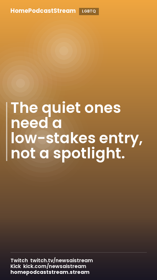 The quiet ones need a low-stakes entry, not a spotlight.