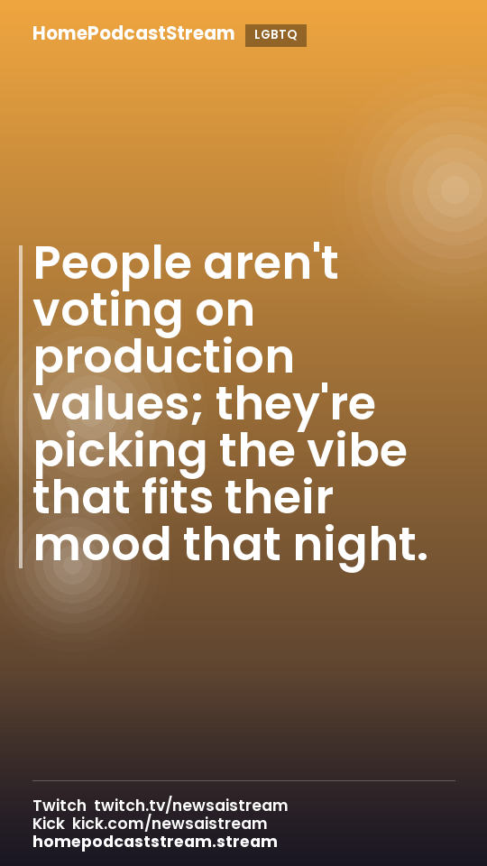 People aren't voting on production values; they're picking the vibe that fits their mood that night.