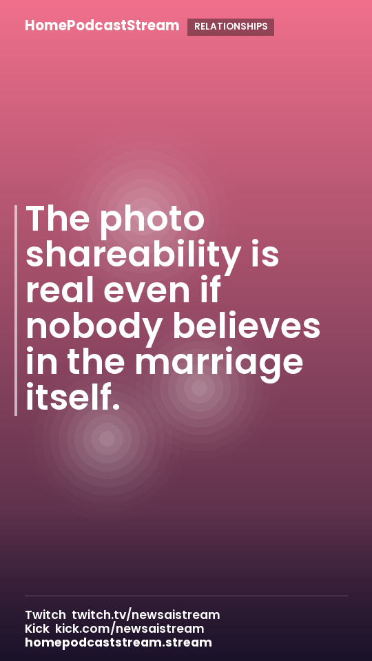 The photo shareability is real even if nobody believes in the marriage itself.