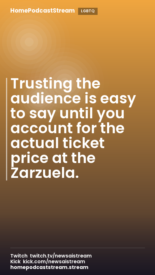 Trusting the audience is easy to say until you account for the actual ticket price at the Zarzuela.