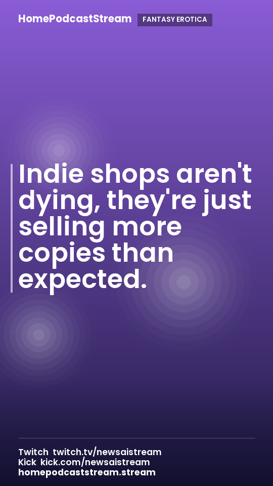 Indie shops aren't dying, they're just selling more copies than expected.