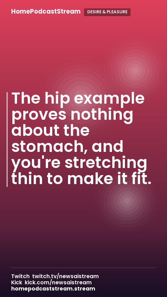 The hip example proves nothing about the stomach, and you're stretching thin to make it fit.