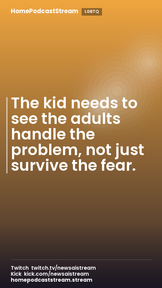 The kid needs to see the adults handle the problem, not just survive the fear.