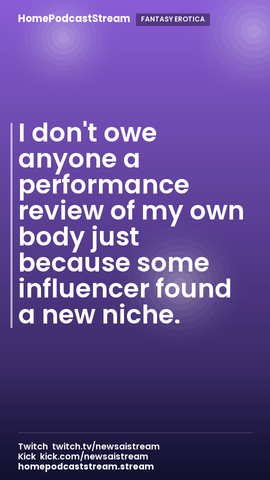 I don't owe anyone a performance review of my own body just because some influencer found a new niche.