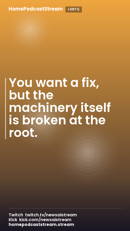 You want a fix, but the machinery itself is broken at the root.