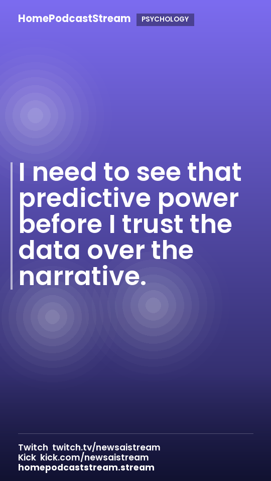 I need to see that predictive power before I trust the data over the narrative.