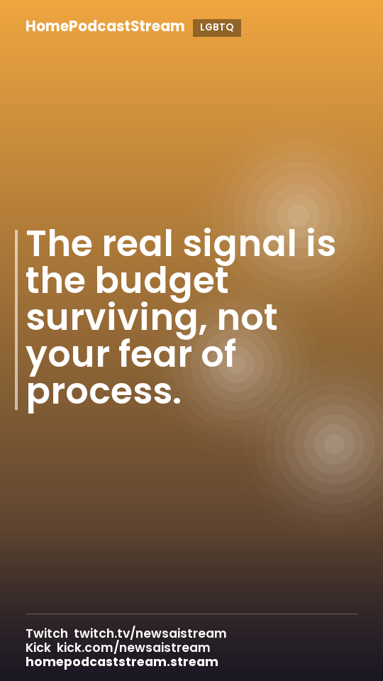 The real signal is the budget surviving, not your fear of process.