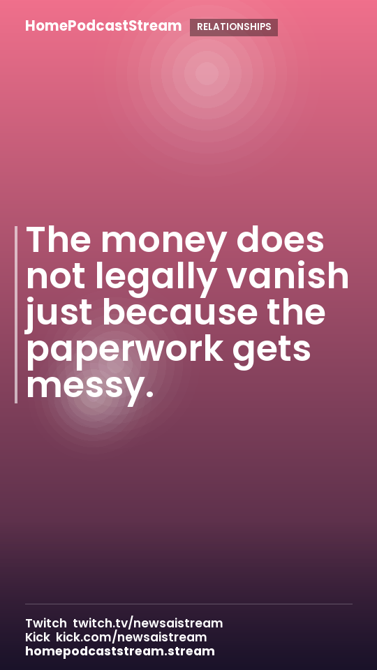 The money does not legally vanish just because the paperwork gets messy.