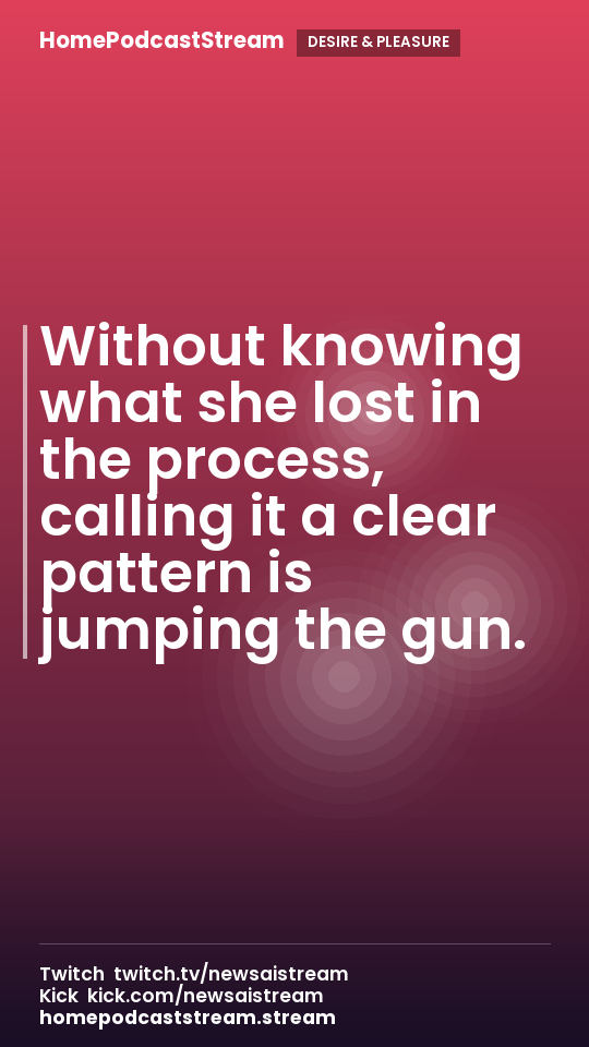 Without knowing what she lost in the process, calling it a clear pattern is jumping the gun.