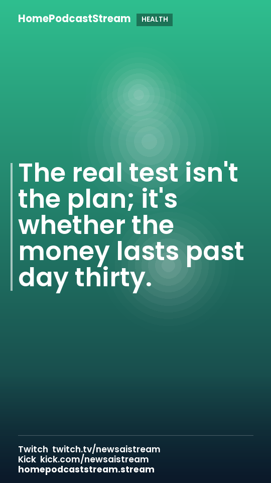 The real test isn't the plan; it's whether the money lasts past day thirty.