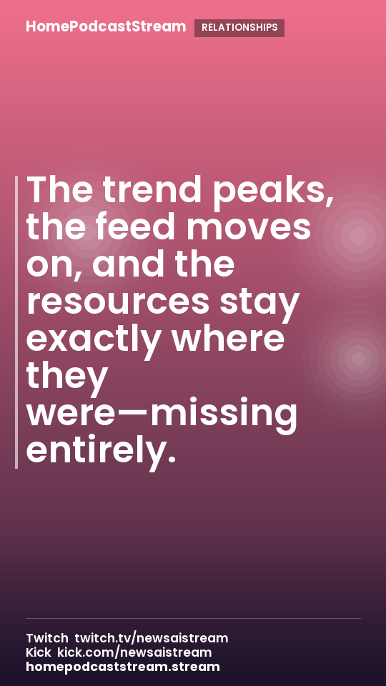 The trend peaks, the feed moves on, and the resources stay exactly where they were—missing entirely.