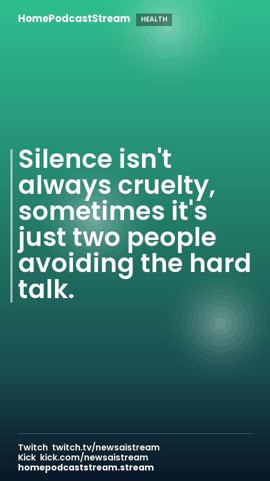 Silence isn't always cruelty, sometimes it's just two people avoiding the hard talk.