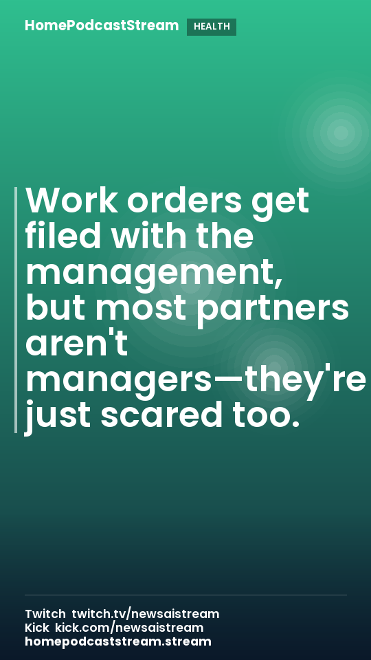 Work orders get filed with the management, but most partners aren't managers—they're just scared too.