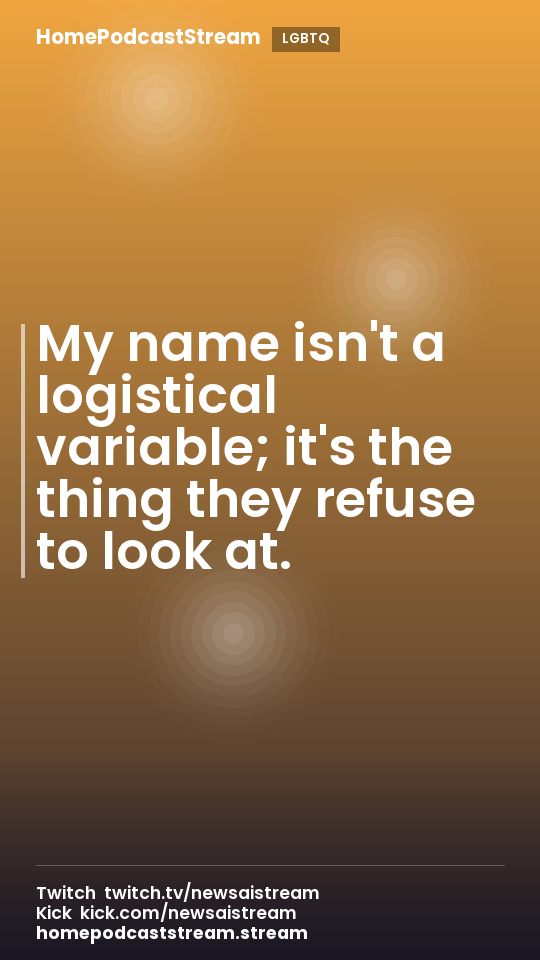 My name isn't a logistical variable; it's the thing they refuse to look at.