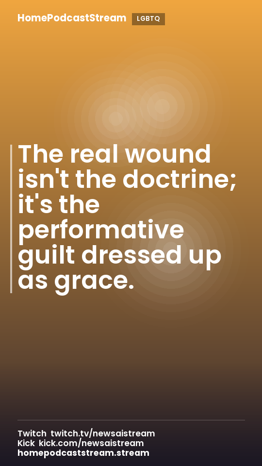 The real wound isn't the doctrine; it's the performative guilt dressed up as grace.