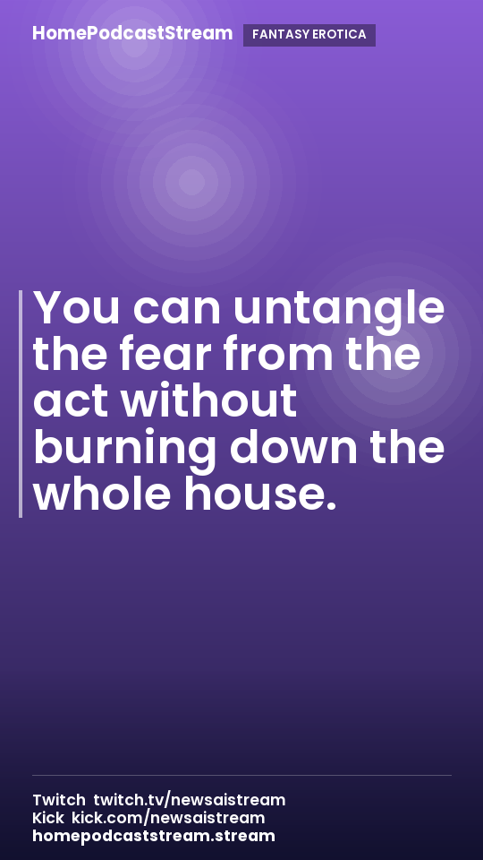 You can untangle the fear from the act without burning down the whole house.