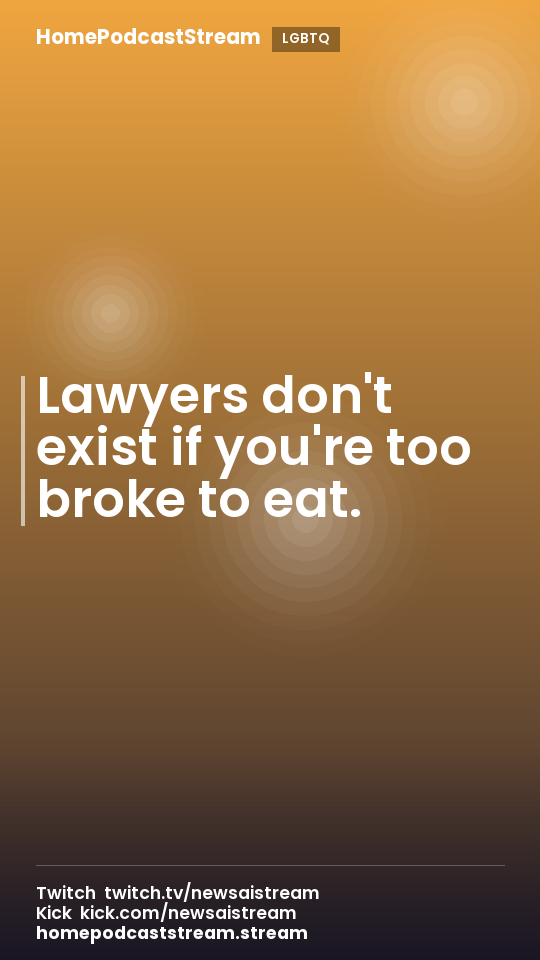 Lawyers don't exist if you're too broke to eat.