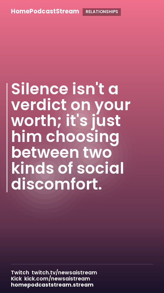 Silence isn't a verdict on your worth; it's just him choosing between two kinds of social discomfort.