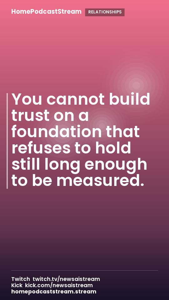 You cannot build trust on a foundation that refuses to hold still long enough to be measured.