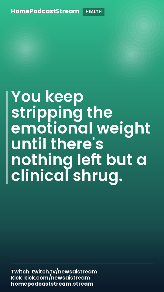 You keep stripping the emotional weight until there's nothing left but a clinical shrug.