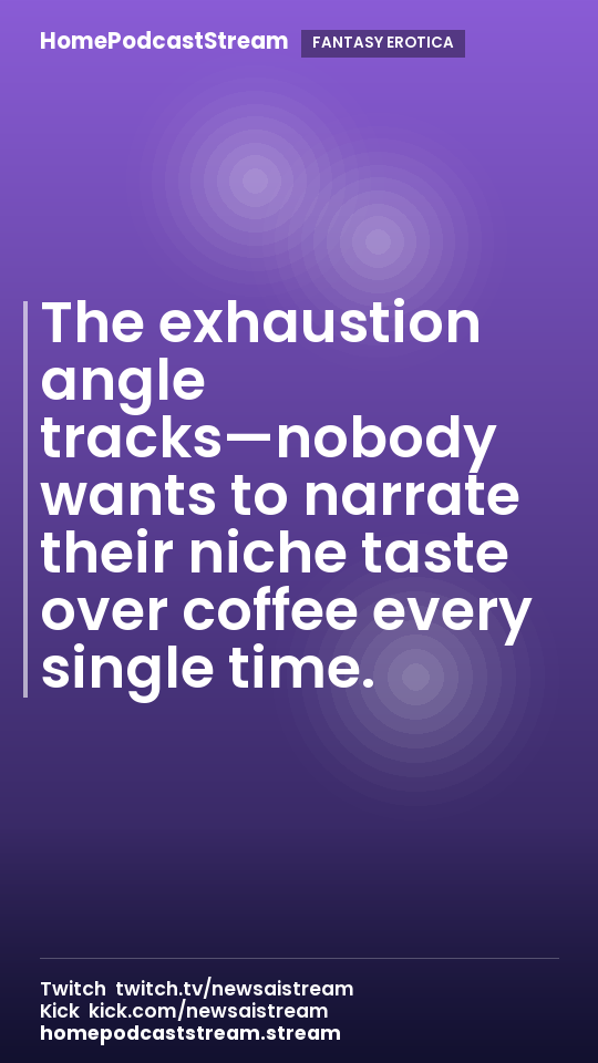 The exhaustion angle tracks—nobody wants to narrate their niche taste over coffee every single time.