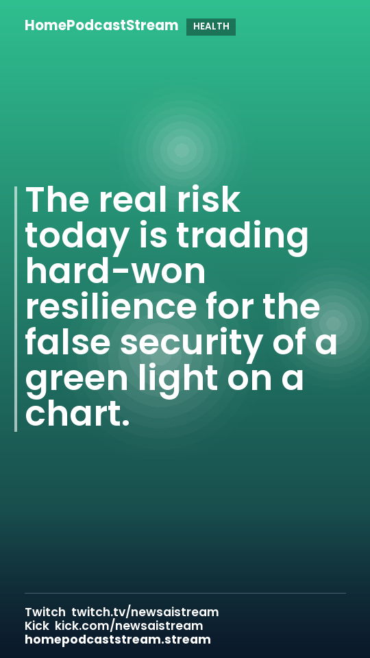The real risk today is trading hard-won resilience for the false security of a green light on a chart.