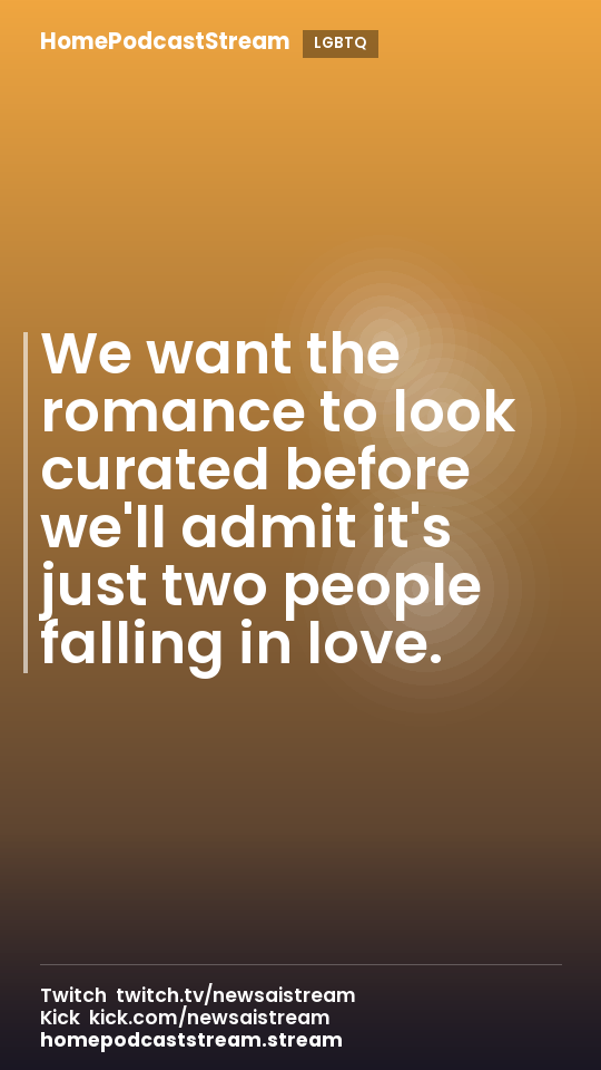 We want the romance to look curated before we'll admit it's just two people falling in love.