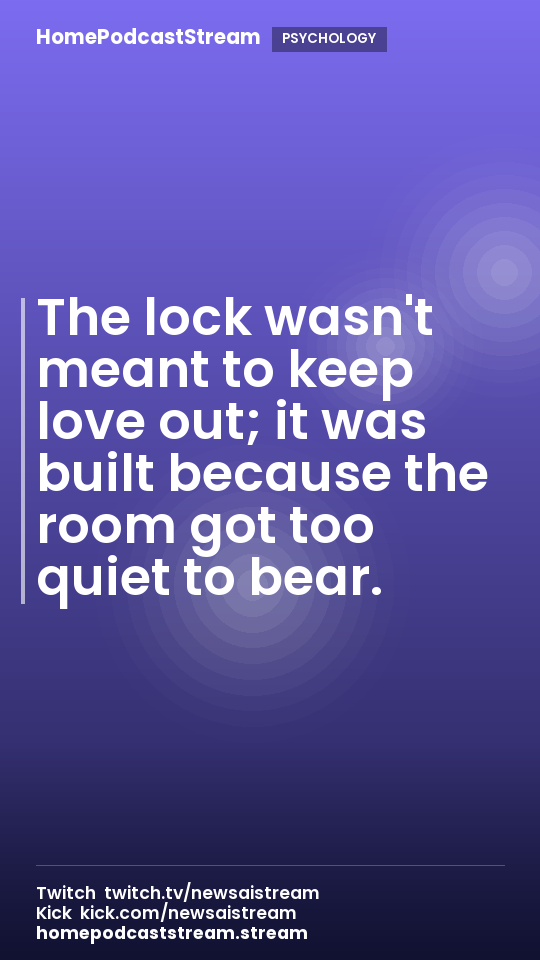 The lock wasn't meant to keep love out; it was built because the room got too quiet to bear.