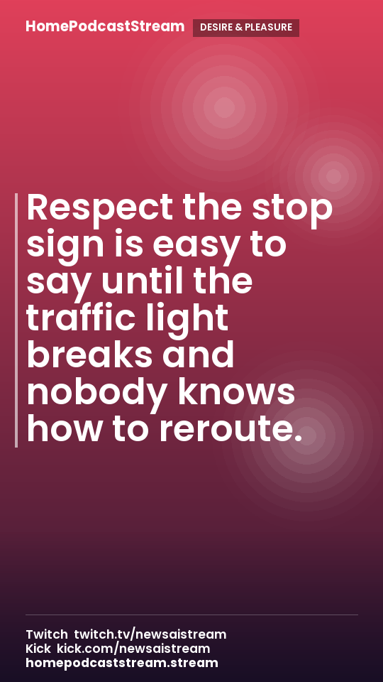 Respect the stop sign is easy to say until the traffic light breaks and nobody knows how to reroute.