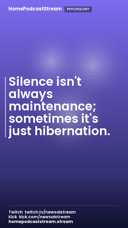 Silence isn't always maintenance; sometimes it's just hibernation.