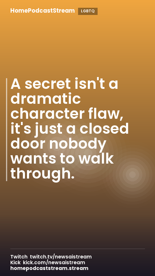 A secret isn't a dramatic character flaw, it's just a closed door nobody wants to walk through.