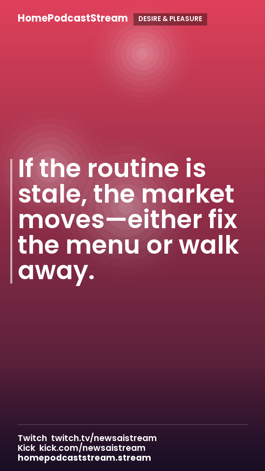 If the routine is stale, the market moves—either fix the menu or walk away.
