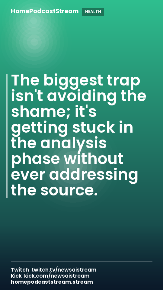 The biggest trap isn't avoiding the shame; it's getting stuck in the analysis phase without ever addressing the source.