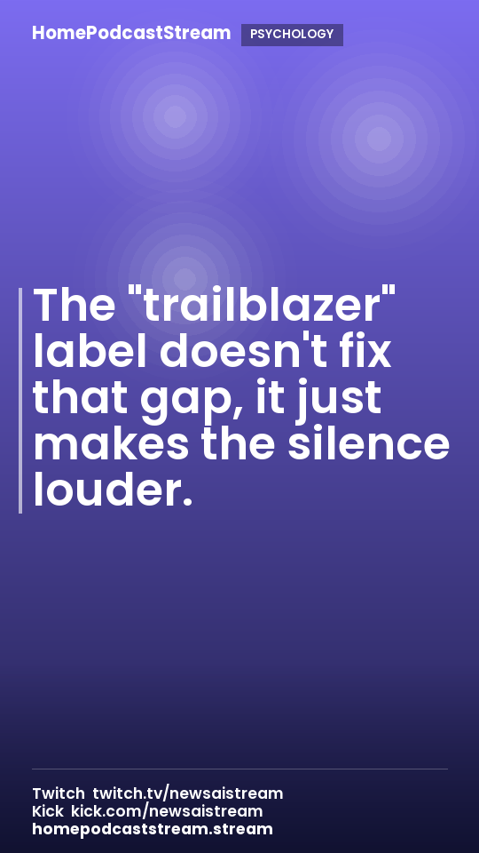 The "trailblazer" label doesn't fix that gap, it just makes the silence louder.
