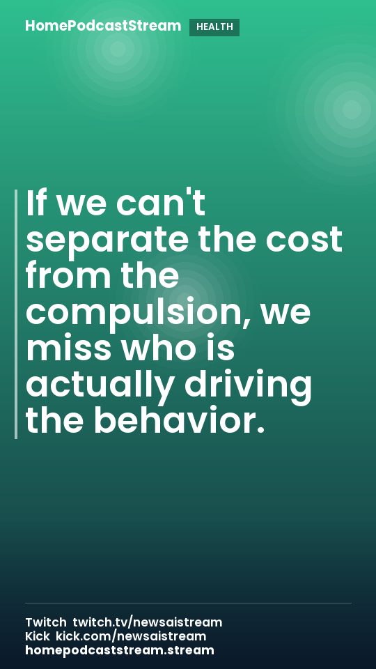 If we can't separate the cost from the compulsion, we miss who is actually driving the behavior.