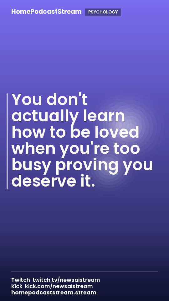 You don't actually learn how to be loved when you're too busy proving you deserve it.