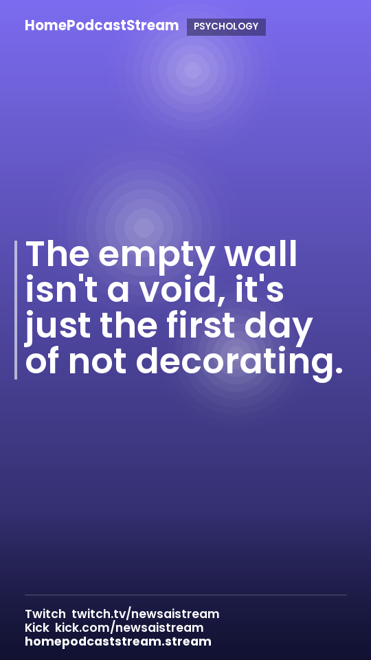 The empty wall isn't a void, it's just the first day of not decorating.