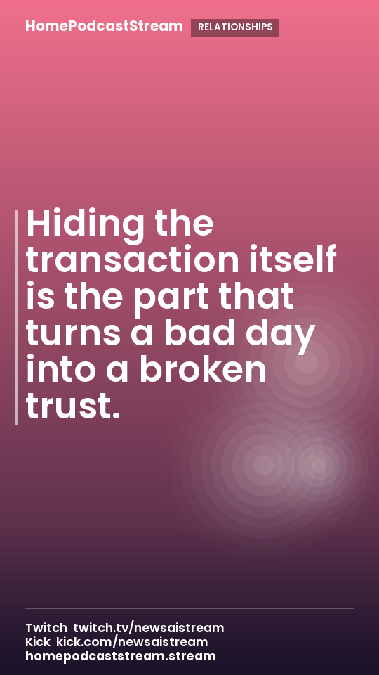 Hiding the transaction itself is the part that turns a bad day into a broken trust.