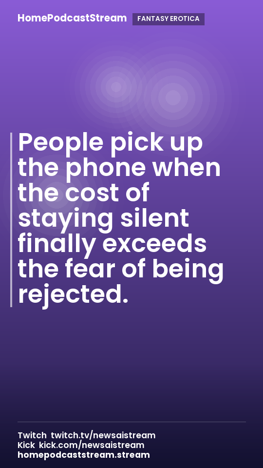 People pick up the phone when the cost of staying silent finally exceeds the fear of being rejected.